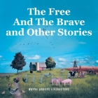 The Free And The Brave and Other Stories By Wayne Anders Livingstone Cover Image