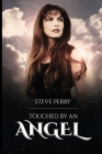 Steve Perry: Touched By an Angel By Sheila Shillingburg Cover Image