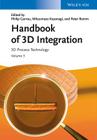Handbook of 3D Integration, Volume 3: 3D Process Technology By Philip Garrou (Editor), Mitsumasa Koyanagi (Editor), Peter Ramm (Editor) Cover Image