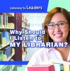 Why Should I Listen to My Librarian? By Christine Honders Cover Image