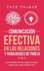 Comunicación Efectiva en las Relaciones y Habilidades de Pareja (2 en 1): Más de 33 habilidades, actividades y preguntas para ayudarte a comunicarte m By Faye V Cover Image