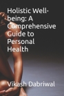 Holistic Well-being: A Comprehensive Guide to Personal Health Cover Image