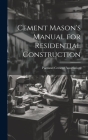 Cement Mason's Manual for Residential Construction By Portland Cement Association (Created by) Cover Image