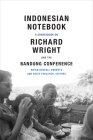 Indonesian Notebook: A Sourcebook on Richard Wright and the Bandung Conference By Brian Russell Roberts (Editor) Cover Image