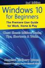 Windows 10 for Beginners. Revised & Expanded 2nd Edition.: The Premiere User Guide for Work, Home & Play. By Ordinary Human Cover Image