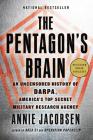 The Pentagon's Brain: An Uncensored History of DARPA, America's Top-Secret Military Research Agency By Annie Jacobsen Cover Image
