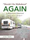 Should I Go Walkabout Again (A Motorhome Adventure): Diary 3-Part 2 of The Big Lap Cover Image