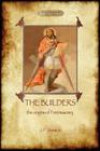 The Builders: The Origin & History of Freemasonry (Aziloth Books) By Joseph Fort Newton Cover Image