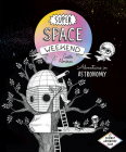 Super Space Weekend: Adventures in Astronomy By Gaëlle Alméras, David Warriner (Translator) Cover Image