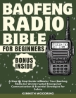 Baofeng Radio Bible for Beginners: A Step by Step Guide to Master Your Baofeng Radio for Uninterrupted Emergency Communication & Essential Strategies Cover Image
