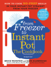 From Freezer to Instant Pot: The Cookbook: How to Cook No-Prep Meals in Your Instant Pot Straight from Your Freezer Cover Image