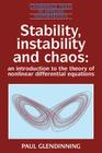 Stability, Instability and Chaos: An Introduction to the Theory of Nonlinear Differential Equations (Cambridge Texts in Applied Mathematics #11) By Paul Glendinning Cover Image