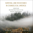Survival and Resistance in Evangelical America: Christian Reconstruction in the Pacific Northwest Cover Image