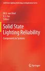 Solid State Lighting Reliability: Components to Systems (Solid State Lighting Technology and Application #1) By W. D. Van Driel (Editor), X. J. Fan (Editor) Cover Image