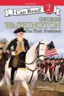 George Washington: The First President (I Can Read Level 2) By Sarah Albee, Chin Ko (Illustrator) Cover Image