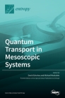 Quantum Transport in Mesoscopic Systems By David Sánchez (Guest Editor), Michael Moskalets (Guest Editor) Cover Image