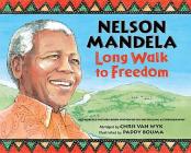 Nelson Mandela: Long Walk to Freedom: Long Walk to Freedom By Chris van Wyk (Abridged by), Paddy Bouma (Illustrator) Cover Image