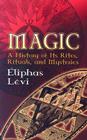 Magic: A History of Its Rites, Rituals, and Mysteries (Dover Occult) By Éliphas Lévi, A. E. Waite (Illustrator) Cover Image