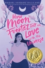 How Moon Fuentez Fell in Love with the Universe By Raquel Vasquez Gilliland Cover Image