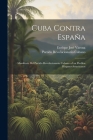 Cuba contra España: Manifiesto del Partido Revolucionario Cubano a los pueblos hispano-americanos By Enrique José 1849-1933 Varona, Partido Revolucionario Cubano (Created by) Cover Image