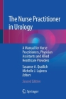 The Nurse Practitioner in Urology: A Manual for Nurse Practitioners, Physician Assistants and Allied Healthcare Providers Cover Image