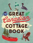 The Great Canadian Cottage Book By Collins Canada Cover Image