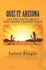 Quiz It: ARIZONA: 101 Fun Facts about the Grand Canyon State By Felice Prager Cover Image