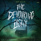 The Devouring Light By Kat Ellis, Jesse Vilinksy (Read by) Cover Image