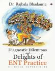 Diagnostic Dilemmas and Delights of ENT Practice: Clinical Experiences By Dr Rajbala Bhadauria Cover Image