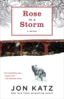 Rose in a Storm: A Novel By Jon Katz Cover Image
