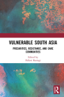 Vulnerable South Asia: Precarities, Resistance, and Care Communities By Pallavi Rastogi (Editor) Cover Image