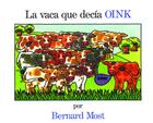 La Vaca Que Decia Oink = The Cow That Went Oink By Bernard Most Cover Image