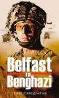 Belfast to Benghazi: Untold Challenges of War Cover Image
