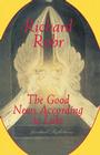 The Good News According to Luke: Spiritual Reflections By Richard Rohr Cover Image