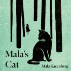 Mala's Cat: A Memoir of Survival in World War II By Mala Kacenberg, Kristin Atherton (Read by) Cover Image