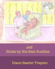 Jeff: Sticks by His Best Buddies By Angela Reed Hinchey (Illustrator), Sr. Stone, Kenneth (Editor), Diane Baxter Trapeni Cover Image
