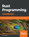 Rust Programming Cookbook By Claus Matzinger Cover Image