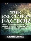 The Execution Factor: How to transform your good ideas into cash in the world's most distracted industry By David Gardner (Editor), Benjamin Jacques Cover Image