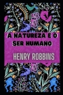 A Natureza E O Ser Humano By Henry Robbins Cover Image