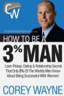 How to Be a 3% Man, Winning the Heart of the Woman of Your Dreams Cover Image