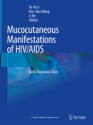 Mucocutaneous Manifestations of HIV/AIDS: Early Diagnostic Clues By Yu-Ye Li (Editor), Kun-Hua Wang (Editor), Li He (Editor) Cover Image