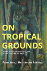 On Tropical Grounds: Avant-Garde and Surrealism in the Insular Atlantic Cover Image