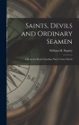 Saints, Devils and Ordinary Seamen: Life on the Royal Canadian Navy's Lower Decks Cover Image