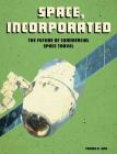 Space, Incorporated: The Future of Commercial Space Travel By Tamra B. Orr Cover Image