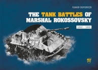 The Tank Battles of Marshal Rokossovsky: 1943-1945 By Kamen Nevenkin Cover Image