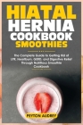Hiatal Hernia Cookbook Smoothies: The Complete Guide to Getting Rid of LPR, Heartburn, GERD, and Digestive Relief Through Nutritious Smoothie Cookbook By Peyton Audrey Cover Image