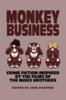 Monkey Business: Crime Fiction Inspired by the Films of the Marx Brothers Cover Image