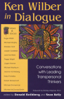 Ken Wilber in Dialogue: Conversations with Leading Transpersonal Thinkers By Donald Rothberg (Editor), Sean Kelley (Editor), Stanley Krippner PhD (Foreword by) Cover Image