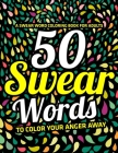 A Swear Word Coloring Book for Adults: 50 Swear Words To Color Your Anger Away: (Vol.1) By Jay Coloring Cover Image