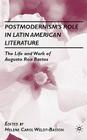 Postmodernism's Role in Latin American Literature: The Life and Work of Augusto Roa Bastos By H. Weldt-Basson Cover Image